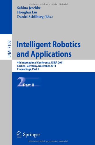 Intelligent Robotics And Applications 4th International Conference Icira 2011 Aachen Germany December 68 2011 Proceedings Part Ii 1st Edition Axel Schneider