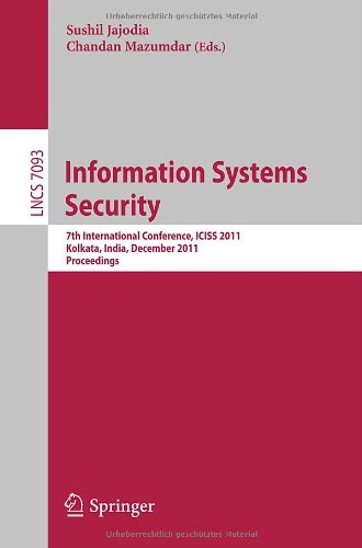 Information Systems Security 7th International Conference Iciss 2011 Kolkata India December 1519 2011 Proceedings 1st Edition Anupam Datta