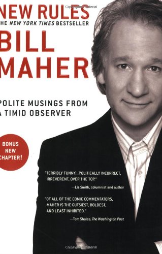 New Rules Polite Musings From A Timid Observer Bill Maher