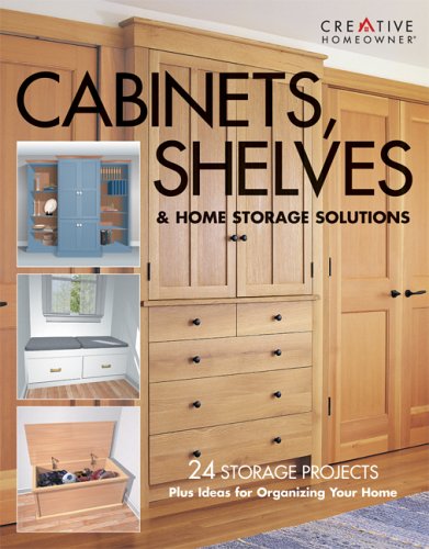 Creative Homeowner Cabinets Shelves Home Storage Solutions 24 Storage Projects Plus Ideas For Organizing Your Home First Herb Hughes