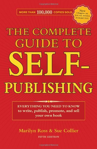 The Complete Guide To Selfpublishing Everything You Need To Know To Write Publish Promote And Sell Your Own Book 5th Marilyn Ross