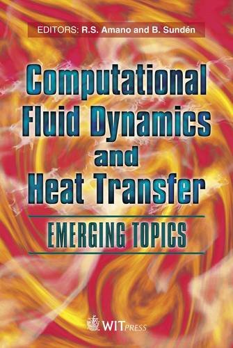 Computational Fluid Dynamics And Heat Transfer Emerging Topics 1st Edition R S Amano