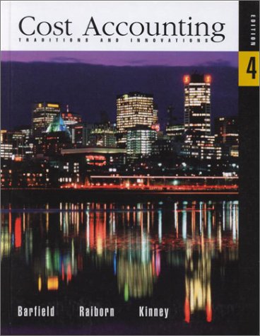 Cost Accounting Traditions And Innovations 4th Jesse T Barfield