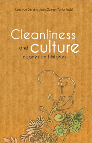Cleanliness And Culture Indonesian Histories Kees Van Dijk