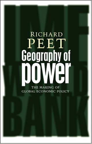 Geography Of Power Making Global Economic Policy Richard Peet