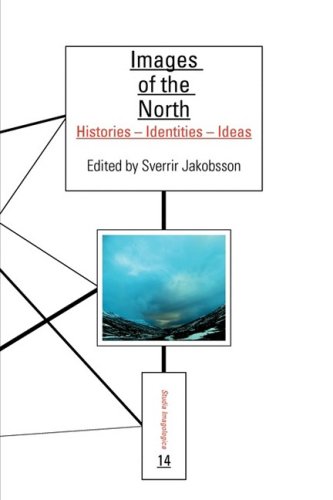 Images Of The North Histories Identities Ideas Studia Imagologica Amsterdam Studies On Cultural Identity Sverrir Jakobsson