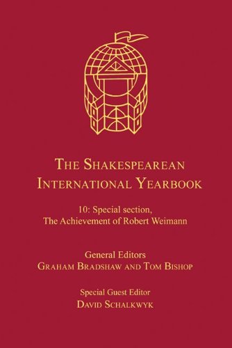 The Shakespearean International Yearbook Vol 10 Special Section The Achievement Of Robert Weimann Graham Bradshaw
