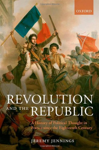 Revolution And The Republic A History Of Political Thought In France Since The Eighteenthcentury Jennings J