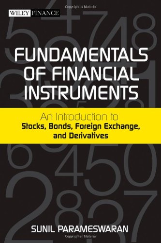 Fundamentals Of Financial Instruments An Introduction To Stocks Bonds Foreign Exchangeand Derivatives Sunil Parameswaran