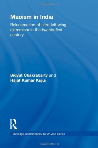 Maoism In India Reincarnation Of Ultraleft Wing Extremism In The Twentyfirst Century Routledge Contemporary South Asia Series 1st Edition Bidyut Chakrabarty