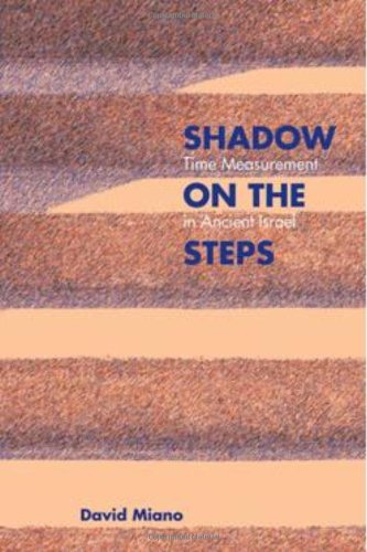 Shadow On The Steps Time Measurement In Ancient Israel David Miano