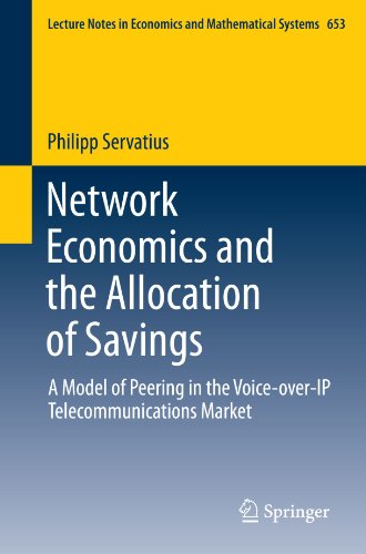 Network Economics And The Allocation Of Savings A Model Of Peering In The Voiceoverip Telecommunications Market 1st Edition Philipp Servatius Auth