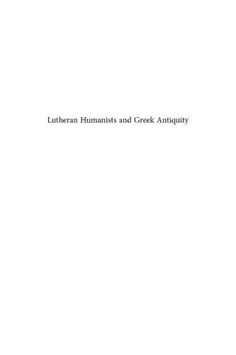 Lutheran Humanists And Greek Antiquity Asaph Bentov