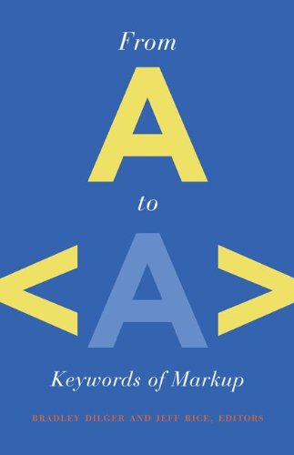 From A To Keywords Of Markup Bradley Dilger Jeff Rice
