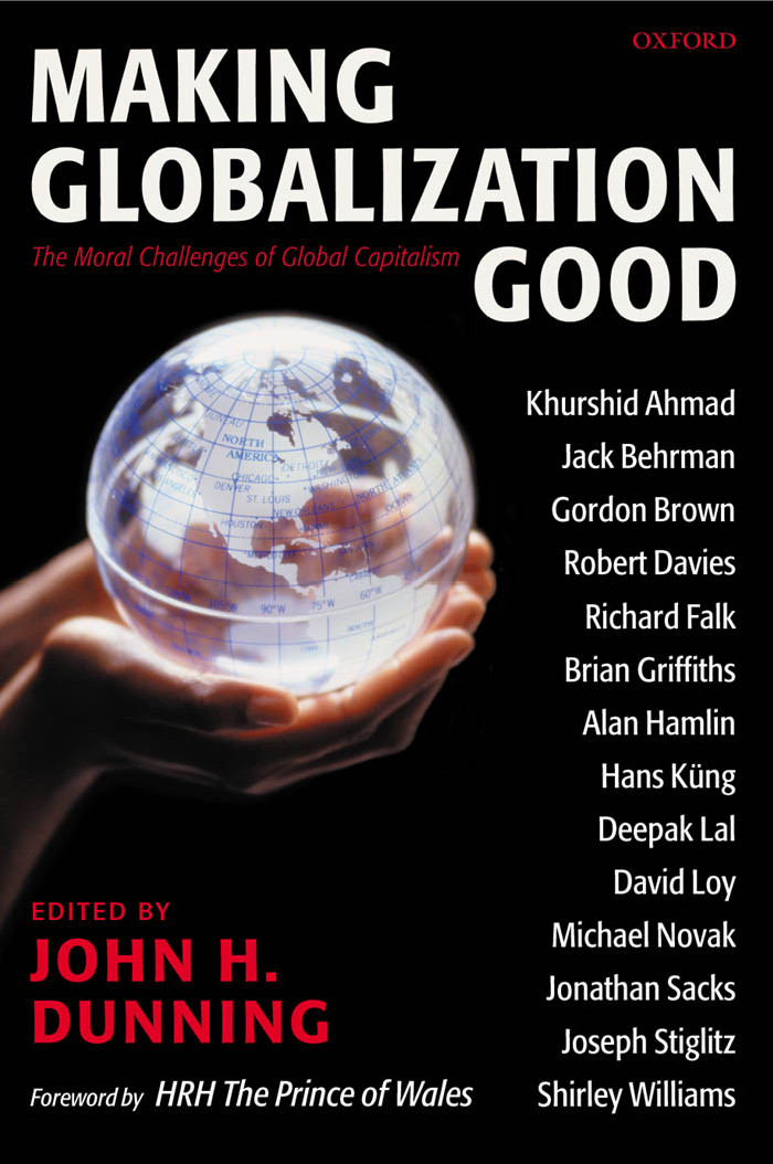 Making Globalization Good The Moral Challenges Of Global Capitalism Dunning J H