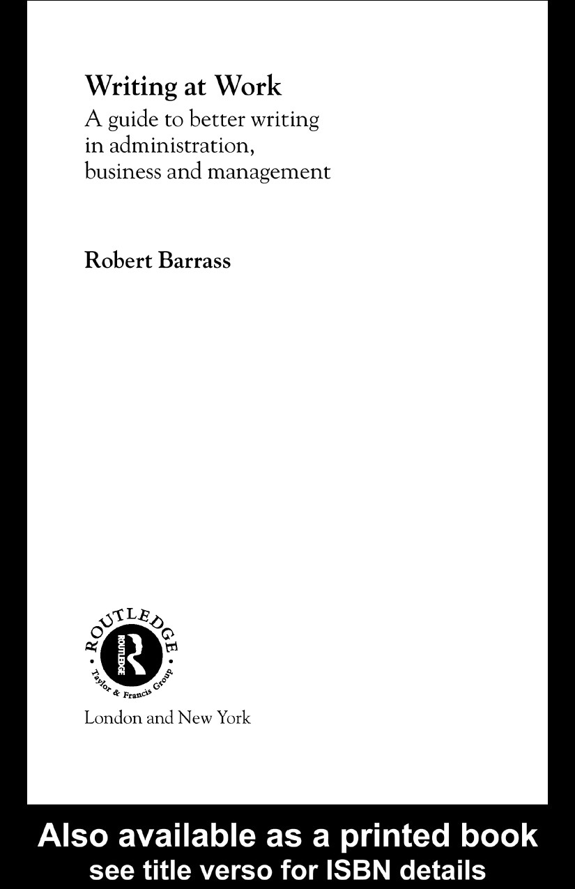 Writing At Work A Guide To Better Writing In Administration Business And Management Robert Barrass