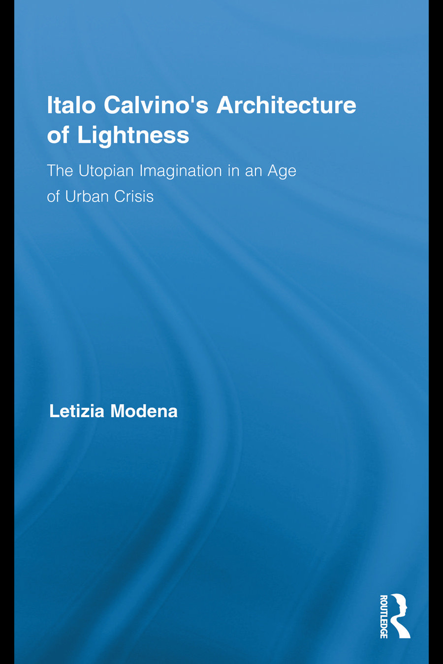 Italo Calvinos Architecture Of Lightness 1st Edition Modena