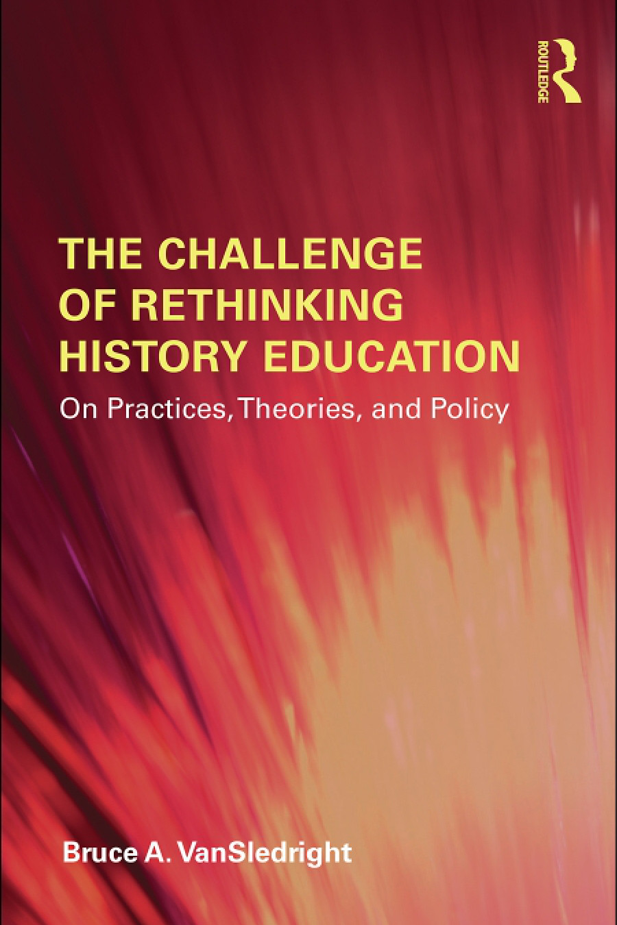 The Challenge Of Rethinking History Education Vansledright Bruce