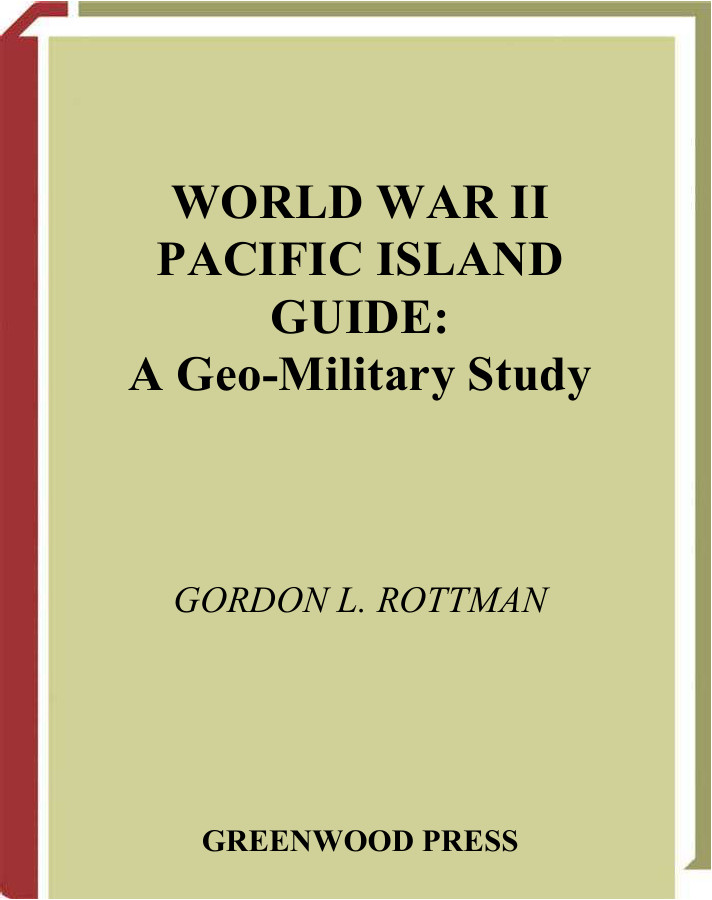 World War Ii Pacific Island Guide A Geomilitary Study Gordon L Rottman