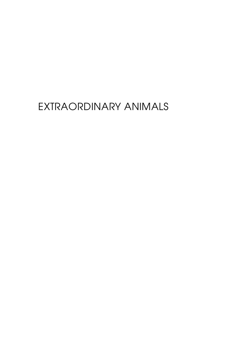 Extraordinary Animals An Encyclopedia Of Curious Unusual Animals Ross Piper
