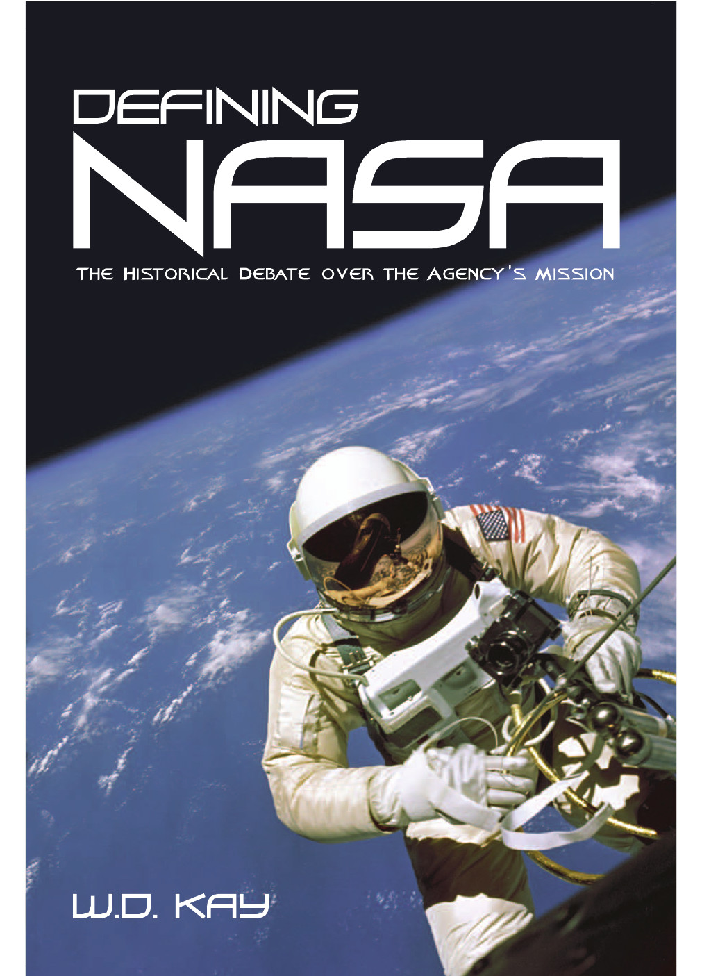 Defining Nasa The Historical Debate Over The Agencys Mission W D Kay