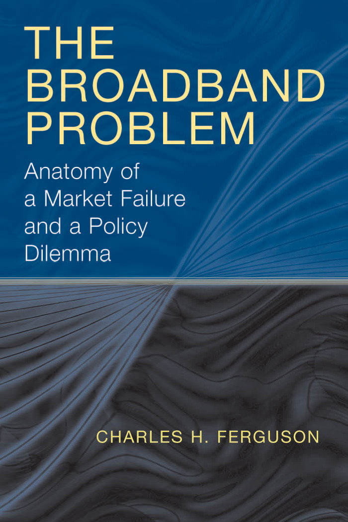 The Broadband Problem Anatomy Of A Market Failure And A Policy Dilemma Charles Ferguson