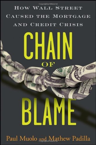 Chain Of Blame How Wall Street Caused The Mortgage And Credit Crisis Paul Muolo