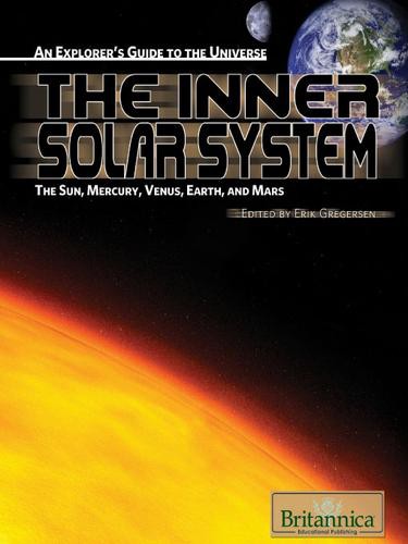 The Inner Solar System The Sun Mercury Venus Earth And Mars Britannica Educational Publishing