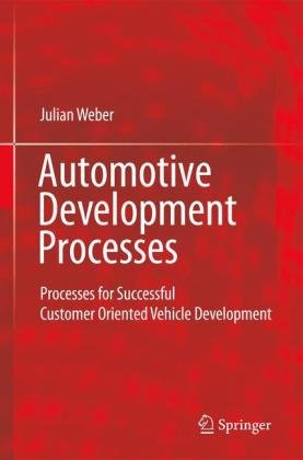 Automotive Development Processes Processes For Successful Customer Oriented Vehicle Development 1st Edition Julian Weber Auth