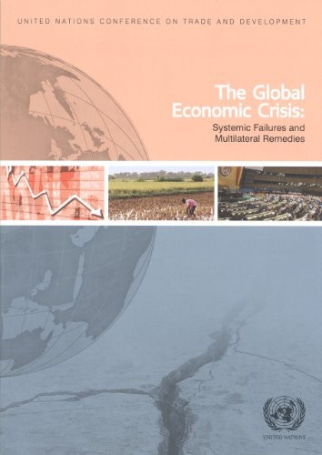 The Global Economic Crisis Systemic Failures And Multilateral Remedies