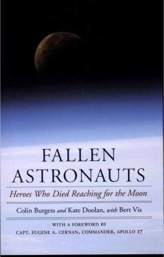 Fallen Astronauts Heroes Who Died Reaching For The Moon Colin Burgess