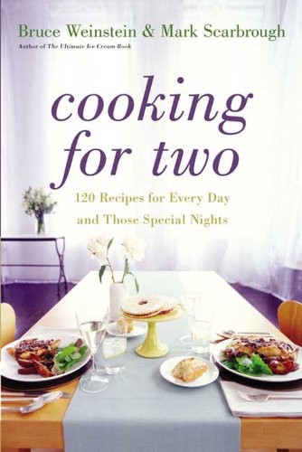 Cooking For Two 120 Recipes For Every Day And Those Special Nights Bruce Weinstein