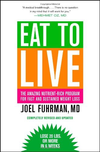 Eat To Live The Amazing Nutrientrich Program For Fast And Sustained Weight Loss Revised Edition Joel Fuhrman