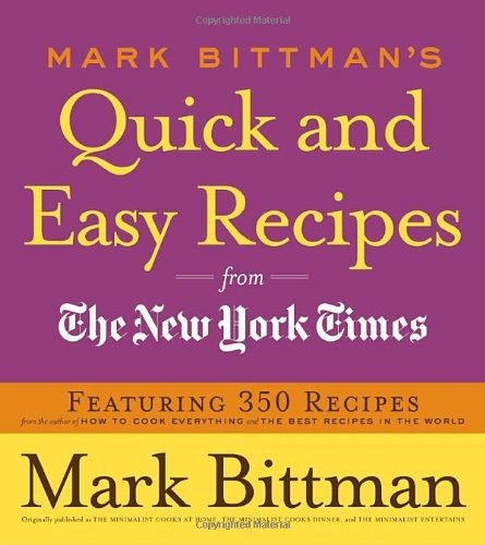 Mark Bittmans Quick And Easy Recipes From The New York Times Mark Bittman