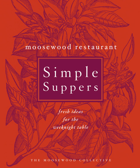 Moosewood Restaurant Simple Suppers Fresh Ideas For The Weeknight Table A Cookbook 2nd Edition Moosewood Collective