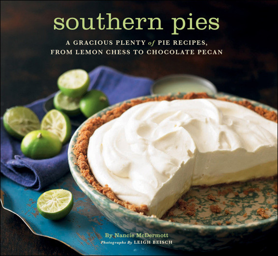 Southern Pies A Gracious Plenty Of Pie Recipes From Lemon Chess To Chocolate Pecan Nancie Mcdermott