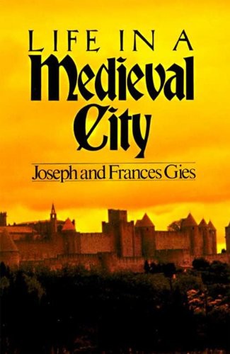 Life In A Medieval City 2010 Frances Gies Joseph Gies
