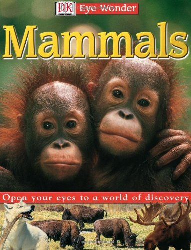 Mammals Eye Wonder 1st Dk Publishing