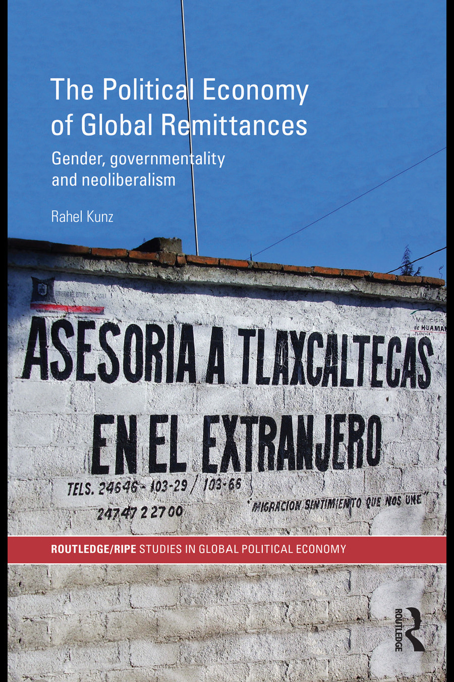 Political Economy Of Global Remittances Kunz Rahel
