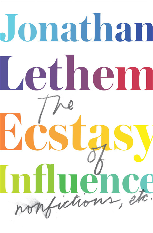 The Ecstasy Of Influence 1st Edition Jonathan Lethem