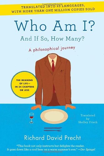 Who Am I And If So How Many A Philosophical Journey Richard David Precht