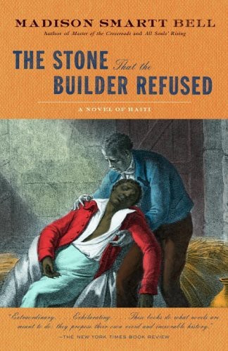 The Stone That The Builder Refused Madison Smartt Bell