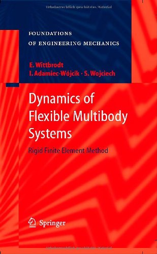 Dynamics Of Flexible Multibody Systems Rigid Finite Element Method Foundations Of Engineering Mechanics 1st Edition Edmund Wittbrodt