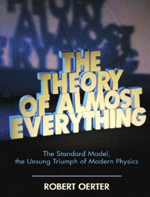 The Theory Of Almost Everything The Standard Model Oerter Robert