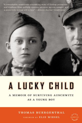 A Lucky Child A Memoir Of Surviving Auschwitz As A Young Boy Thomas Buergenthal