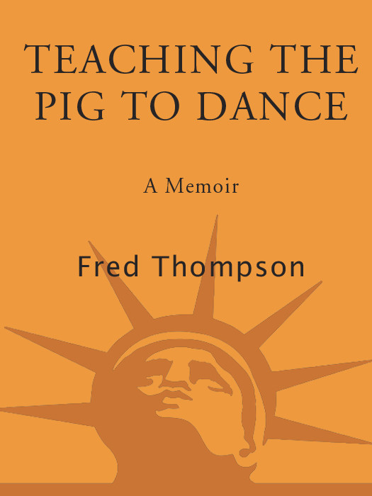 Teaching The Pig To Dance A Memoir Fred Thompson