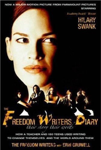 The Freedom Writers Diary How A Teacher And 150 Teens Used Writing To Change Themselves And The World Around Them The Freedom Writers