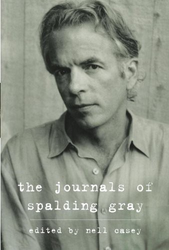 The Journals Of Spalding Gray Spalding Gray Nell Casey