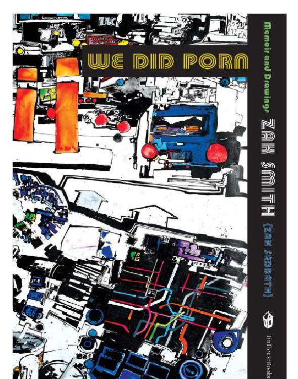 We Did Porn Memoir And Drawings Zak Smith