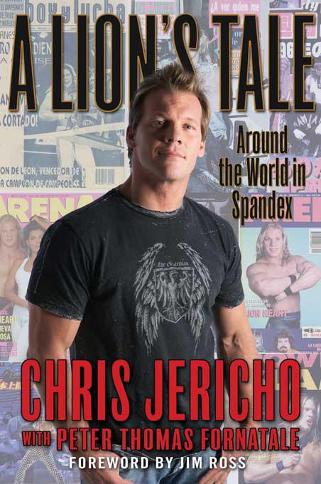 A Lions Tale Around The World In Spandex Chris Jericho